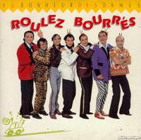 Au Bonheur Des Dames : Roulez Bourrés